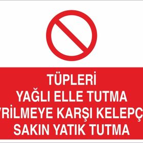 Technopa Tüpleri Yağlı Elle Tutma Devrilmeye Karşı Kelepçele Sakın Yatık Tutma Uyarı Levhası