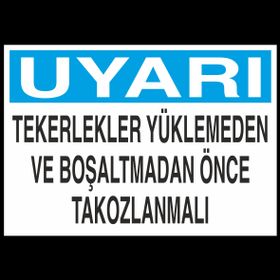 Technopa Uyarı Tekerler Yüklenmeden Önce Takoz Konulmalı Uyarı Levhası