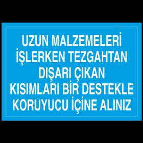 Technopa Uzun Malzemeleri İşlerken Tezgahtan Dışarı Çıkan Kısımları Bir Destekle Koruyucu İçine Alınız Uyarı Levhası