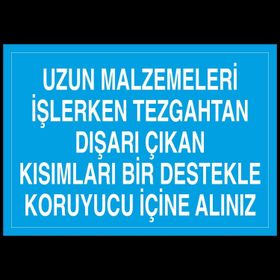 Technopa Uzun Malzemeleri İşlerken Tezgahtan Dışarı Çıkan Kısımları Bir Destekle Koruyucu İçine Alınız Uyarı Levhası