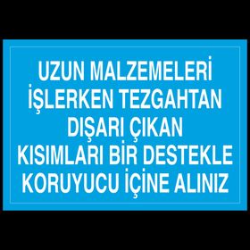 Technopa Uzun Malzemeleri İşlerken Tezgahtan Dışarı Çıkan Kısımları Bir Destekle Koruyucu İçine Alınız Uyarı Levhası