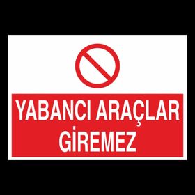 Technopa Yabancı Araçlar Giremez Uyarı Levhası