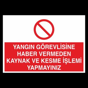 Technopa Yangın Görevlisine Haber Vermeden Kaynak Ve Kesme İşlemi Yapmayınız Uyarı Levhası