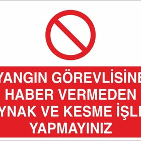 Technopa Yangın Görevlisine Haber Vermeden Kaynak Ve Kesme İşlemi Yapmayınız Uyarı Levhası