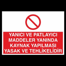 Technopa Yanıcı ve Patlayıcı Maddeler Yanında Kaynak Yapılması Yasaktır Uyarı Levhası