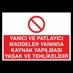 Technopa Yanıcı ve Patlayıcı Maddeler Yanında Kaynak Yapılması Yasaktır Uyarı Levhası