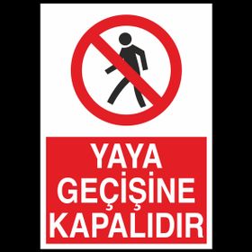 Technopa Yaya Geçişine Kapalıdır Uyarı Levhası