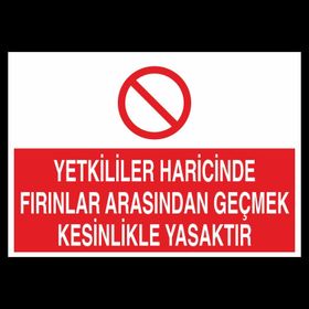 Technopa Yetkililer Haricinde Fırınlar Arasından Geçmek Kesinlikle Yasaktır Uyarı Levhası