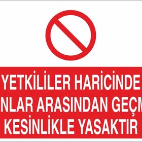 Technopa Yetkililer Haricinde Fırınlar Arasından Geçmek Kesinlikle Yasaktır Uyarı Levhası