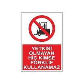 Technopa Yetkisi Olmayan Forklift Kullanamaz Uyarı Levhası