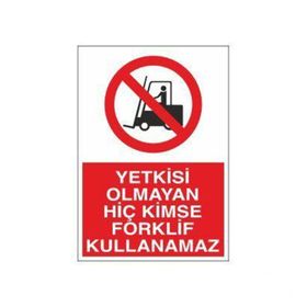 Technopa Yetkisi Olmayan Forklift Kullanamaz Uyarı Levhası