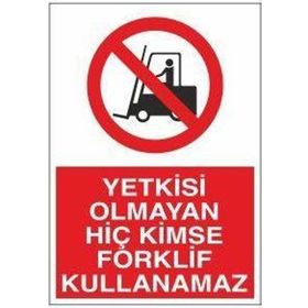 Technopa Yetkisi Olmayan Forklift Kullanamaz Uyarı Levhası