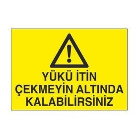 Technopa Yükün İtin Çekmeyin Altında Kalabilirsiniz Uyarı Levhası