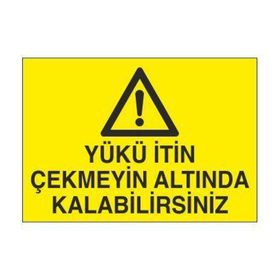 Technopa Yükün İtin Çekmeyin Altında Kalabilirsiniz Uyarı Levhası