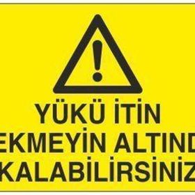 Technopa Yükün İtin Çekmeyin Altında Kalabilirsiniz Uyarı Levhası