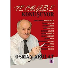 TECRÜBE KONUŞUYOR - OSMAN AROLAT