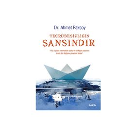 TECRÜBESIZLIĞIN ŞANSINDIR - AHMET PAKSOY