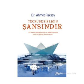 TECRÜBESIZLIĞIN ŞANSINDIR - AHMET PAKSOY