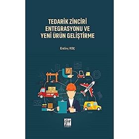 Tedarik Zinciri Entegrasyonu ve Yeni Ürün Geliştirme - Erdinç Koç
