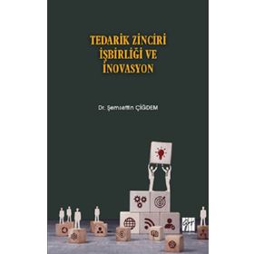 Tedarik Zinciri İşbirliği ve İnovasyon - Şemsettin Çiğdem