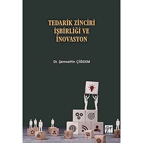Tedarik Zinciri İşbirliği ve İnovasyon - Şemsettin Çiğdem