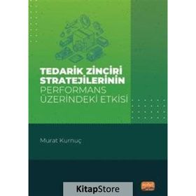 Tedarik Zinciri Stratejilerinin Performans Üzerindeki Etkisi Murat Kurnuç