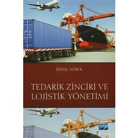 Tedarik Zinciri ve Lojistik Yönetimi - Erdal Nebol
