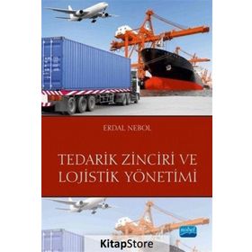 Tedarik Zinciri ve Lojistik Yönetimi - Erdal Nebol