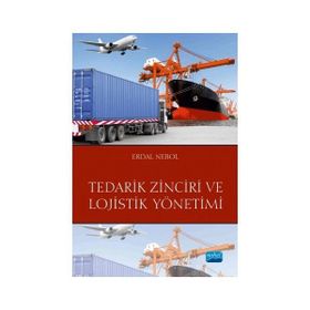 Tedarik Zinciri ve Lojistik Yönetimi - Erdal Nebol