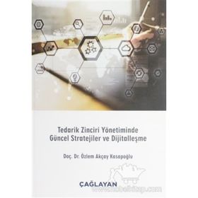 Tedarik Zinciri Yönetiminde Güncel Stratejiler Ve Dijitalleşme - Özlem Akçay Kasapoğlu
