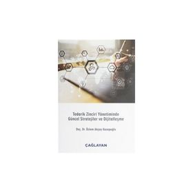 Tedarik Zinciri Yönetiminde Güncel Stratejiler Ve Dijitalleşme - Özlem Akçay Kasapoğlu