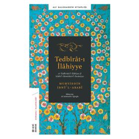 TEDBIRATI İLAHIYYE - MUHYIDDIN İBN ARABI