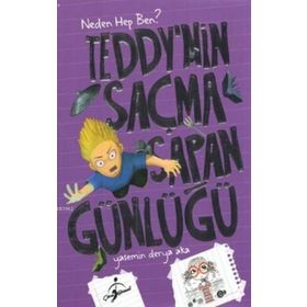 Teddynin Saçma Sapan Günlüğü Neden Hep Ben - Yasemin Derya Aka