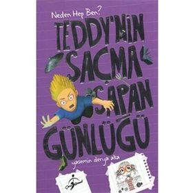 Teddynin Saçma Sapan Günlüğü Neden Hep Ben - Yasemin Derya Aka