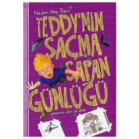 Teddynin Saçma Sapan Günlüğü Neden Hep Ben - Yasemin Derya Aka