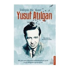 Tedirgin Bir Yazar Yusuf Atılgan - ogrt h murat sahin