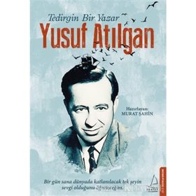 Tedirgin Bir Yazar Yusuf Atılgan - ogrt h murat sahin