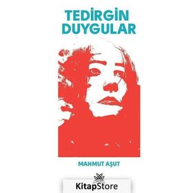 Tedirgin Duygular / Mahmut Aşut