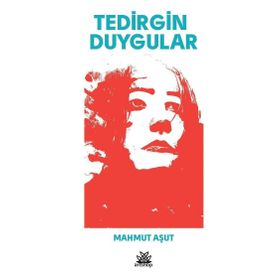Tedirgin Duygular / Mahmut Aşut