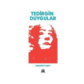 Tedirgin Duygular / Mahmut Aşut