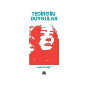 Tedirgin Duygular / Mahmut Aşut