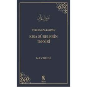 Tefhimu'l-kur'an: Kısa Surelerin Tefsiri / Mevdudi