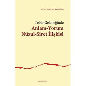 Tefsir Geleneğinde Anlam Yorum Nüzul Siret İlişkisi - Mustafa Öztürk