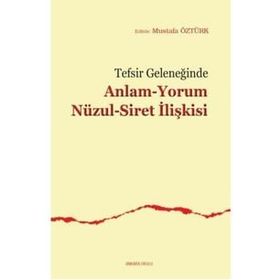 Tefsir Geleneğinde Anlam Yorum Nüzul Siret İlişkisi - Mustafa Öztürk