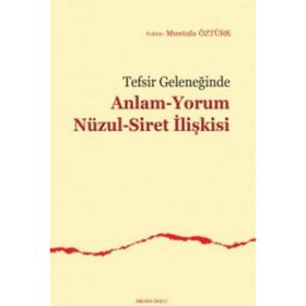 Tefsir Geleneğinde Anlam Yorum Nüzul Siret İlişkisi - Mustafa Öztürk