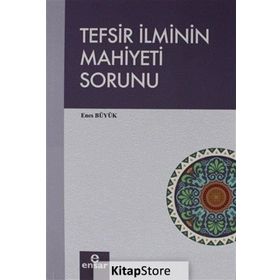 Tefsir İlminin Mahiyeti Sorunu - Enes Büyük