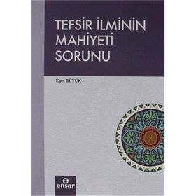 Tefsir İlminin Mahiyeti Sorunu - Enes Büyük