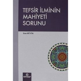 Tefsir İlminin Mahiyeti Sorunu - Enes Büyük