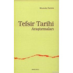 TEFSIR TARIHI ARAŞTIRMALARI - MUSTAFA ÖZTÜRK