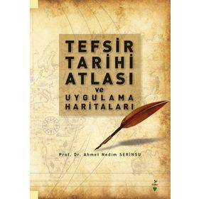 Tefsir Tarihi Atlası ve Uygulama Haritaları / Ahmet Nedim Serinsu